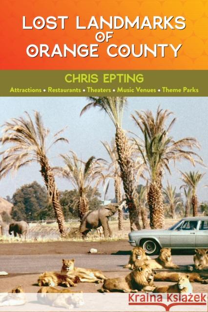 Lost Landmarks of Orange County Chris Epting 9781595801128 Santa Monica Press - książka