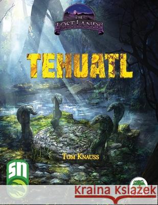 Lost Lands Tehuatl Tom Knauss 9781665602198 Frog God Games - książka