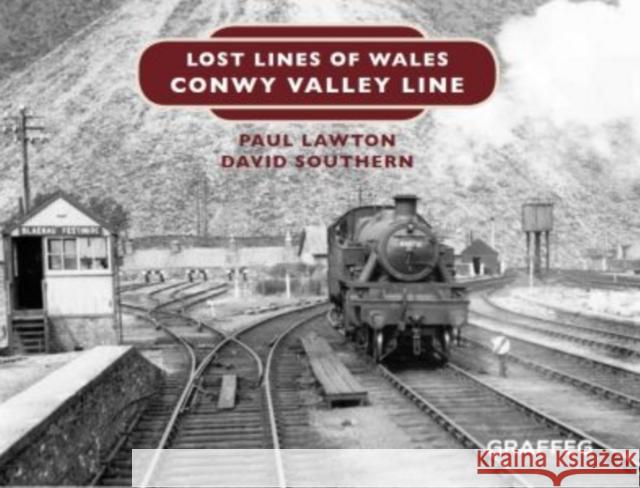 Lost Lines of Wales: Conwy Valley Line Paul Lawton David Southern  9781912654147 Graffeg Limited - książka