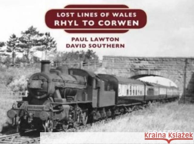 Lost Lines of Wales: Rhyl to Corwen David Southern 9781912213108 Graffeg Limited - książka