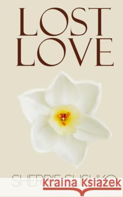 Lost Love Sherrie Sushko 9781497525276 Createspace - książka