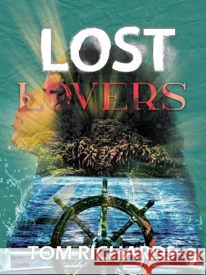 Lost Lovers Tom Richards   9781960753090 Authors Innovation LLC - książka