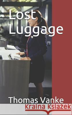 Lost Luggage Thomas Vanke 9781717936554 Independently Published - książka