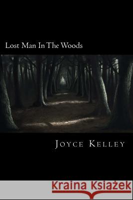 Lost Man In The Woods Kelley, Joyce 9781541395213 Createspace Independent Publishing Platform - książka