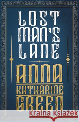 Lost Man's Lane: Amelia Butterworth - Volume 2 Green, Anna Katharine 9781408677285  - książka