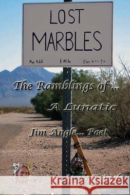 Lost Marbles; The Ramblings of a Lunatic James P. Angle 9781508658283 Createspace - książka