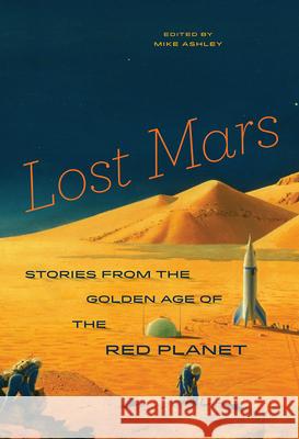 Lost Mars: Stories from the Golden Age of the Red Planet Michael Ashley 9780226575087 University of Chicago Press - książka