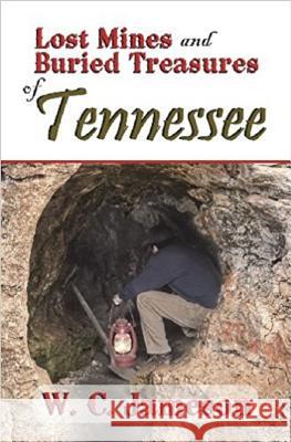 Lost Mines and Buried Treasures of Tennessee W. C. Jameson 9781930584433 Goldminds Publishing - książka