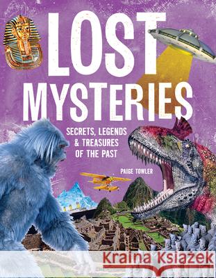Lost Mysteries: Secrets, Legends & Treasures of the Past Paige Towler 9781958395653 Hearst Home Kids - książka
