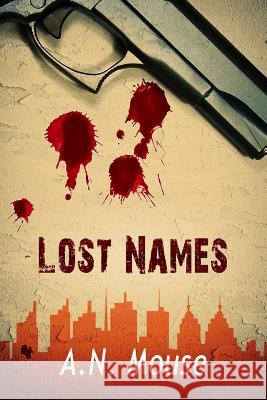 Lost Names A. N. Mouse 9781983473036 Createspace Independent Publishing Platform - książka