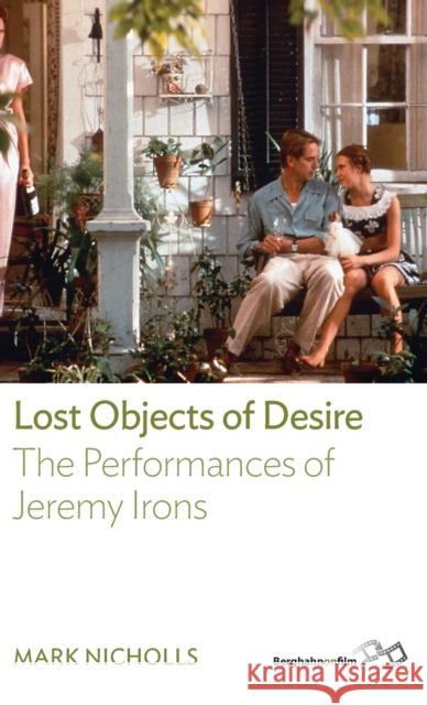 Lost Objects Of Desire: The Performances of Jeremy Irons Mark Nicholls 9780857454430 Berghahn Books - książka