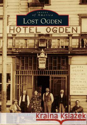 Lost Ogden Sarah Langsdon Melissa Johnson 9781467133395 Arcadia Publishing (SC) - książka