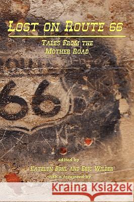 Lost on Route 66 Katelyn Bohl Eric Wilder R. R. Bryan 9780979116513 Gondwana Press - książka