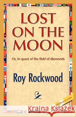 Lost on the Moon Roy Rockwood 9781421888811 1st World Library - książka