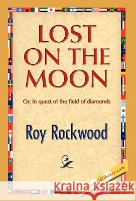 Lost on the Moon Roy Rockwood 9781421889801 1st World Library - książka