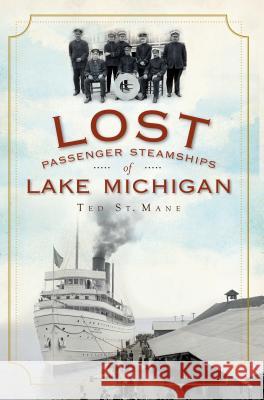 Lost Passenger Steamships of Lake Michigan Ted S 9781596299429 History Press - książka