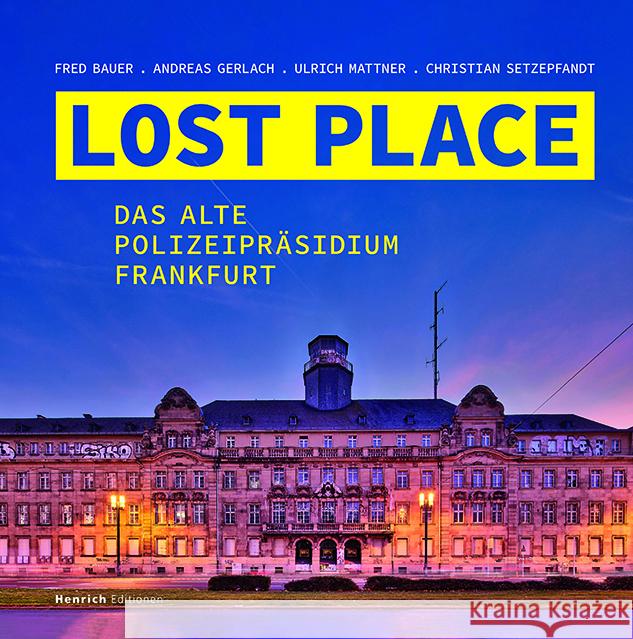 LOST PLACE Bauer, Fred, Gerlach, Andreas, Setzepfandt, Christian 9783963200601 Henrich Editionen - książka