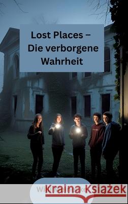 Lost Places - Die verborgene Wahrheit Meinecke, Willi 9783384646859 Meinecke Verlag - książka