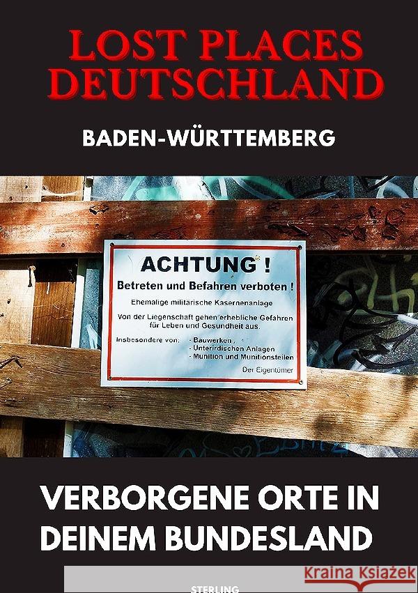 Lost Places Deutschland I Verborgene Orte in deinem Bundesland I Baden-Württemberg Sterling, Viktor 9783819058844 epubli - książka