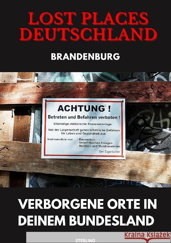 Lost Places Deutschland I Verborgene Orte in deinem Bundesland I Brandenburg Sterling, Viktor 9783819070129 epubli - książka