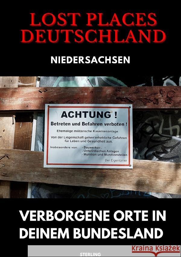 Lost Places Deutschland I Verborgene Orte in deinem Bundesland I Niedersachsen Sterling, Viktor 9783819074653 epubli - książka