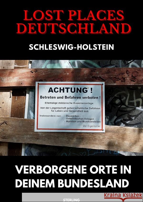 Lost Places Deutschland I Verborgene Orte in deinem Bundesland I Schleswig-Holstein Sterling, Viktor 9783819082191 epubli - książka