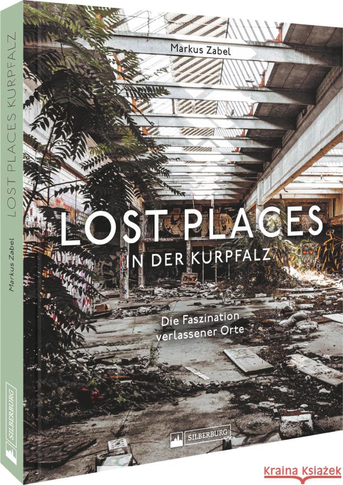 Lost Places in der Kurpfalz Zabel, Markus 9783842523982 Silberburg - książka