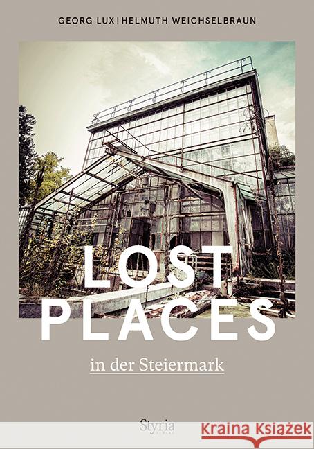 Lost Places in der Steiermark Lux, Georg, Weichselbraun, Helmuth 9783222136627 Styria - książka