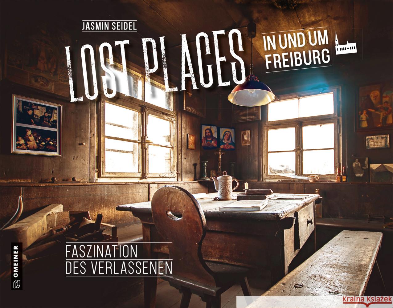 Lost Places in und um Freiburg Seidel, Jasmin 9783839204313 Gmeiner-Verlag - książka