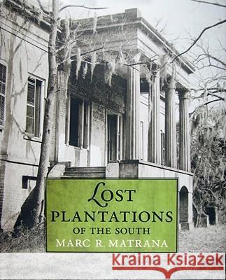 Lost Plantations of the South Marc R. Matrana 9781578069422 University Press of Mississippi - książka