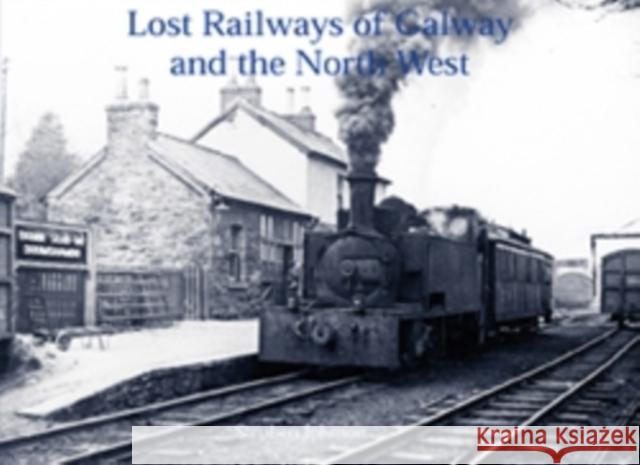 Lost Railways of Galway and the North West Stephen Johnson 9781840334302 Stenlake Publishing - książka