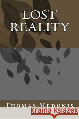 Lost Reality Thomas Medonis 9781502733023 Createspace Independent Publishing Platform - książka