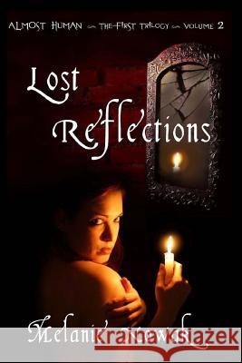 Lost Reflections: Almost Human the First Trilogy Melanie Nowak 9780982410240 Melanie Nowak - książka