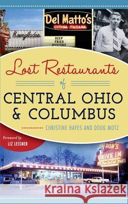 Lost Restaurants of Central Ohio and Columbus Christine Hayes Doug Motz 9781540227805 History Press Library Editions - książka