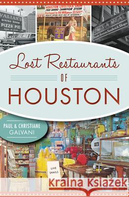 Lost Restaurants of Houston Paul Galvani Christiane Galvani 9781467138284 History Press - książka