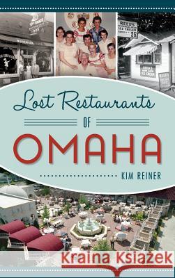 Lost Restaurants of Omaha Kimberly Bousquet 9781540227027 History Press Library Editions - książka