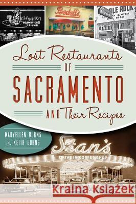 Lost Restaurants of Sacramento and Their Recipes Maryellen Burns Keith Burns Bob Miller 9781609499730 History Press - książka