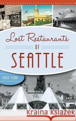 Lost Restaurants of Seattle Charles Flood 9781540226334 History Press Library Editions - książka