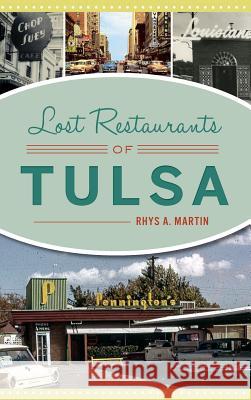 Lost Restaurants of Tulsa Rhys A. Martin 9781540237040 History Press Library Editions - książka