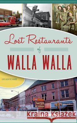 Lost Restaurants of Walla Walla Catie McIntyre Walker 9781540235718 History Press Library Editions - książka