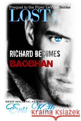 Lost: Richard Becomes Baobhan: A Prequel to the Piper LeVine Series Kelli, Eris 9781518822599 Createspace - książka