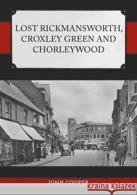 Lost Rickmansworth, Croxley Green and Chorleywood John Cooper 9781398100404 Amberley Publishing - książka