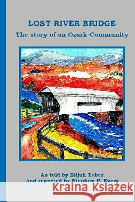 Lost River Bridge MR Stephen P. Byers 9781479256341 Createspace - książka