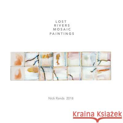 Lost Rivers Mosaic Paintings Nick Rands 9781726063760 Createspace Independent Publishing Platform - książka