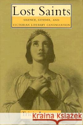 Lost Saints: Silence, Gender, and Victorian Literary Canonization Lootens, Tricia A. 9780813916521 University of Virginia Press - książka