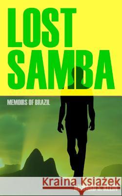 Lost Samba: Memoirs of Brazil MR Richard Klein 9781503218536 Createspace - książka