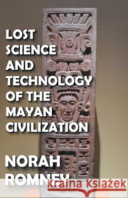 Lost Science and Technology of the Mayan Civilization Norah Romney 9798201810443 Dttv Publications - książka