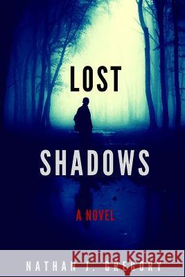 Lost Shadows Nathan J. Gregory 9781537607696 Createspace Independent Publishing Platform - książka