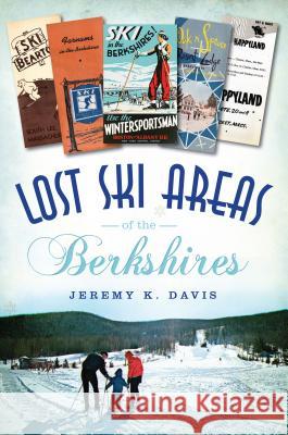 Lost Ski Areas of the Berkshires Jeremy K. Davis 9781467136402 History Press - książka