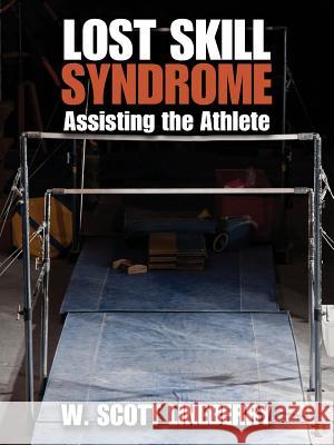 Lost Skill Syndrome: Assisting the Athlete W. Scott Lineberry 9781478742654 Outskirts Press - książka